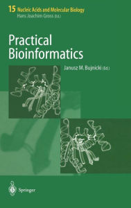 Title: Practical Bioinformatics / Edition 1, Author: Janusz M. Bujnicki