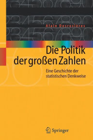 Title: Die Politik der groï¿½en Zahlen: Eine Geschichte der statistischen Denkweise, Author: Alain Desrosiïres
