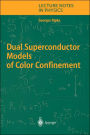 Dual Superconductor Models of Color Confinement / Edition 1
