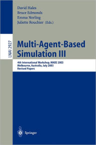 Title: Multi-Agent-Based Simulation III: 4th International Workshop, MABS 2003, Melbourne, Australia, July 14th, 2003, Revised Papers / Edition 1, Author: David Hales