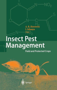 Title: Insect Pest Management: Field and Protected Crops / Edition 1, Author: A. Rami Horowitz