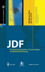 Title: JDF: Prozessintegration, Technologie, Produktdarstellung / Edition 1, Author: Wolfgang Kühn