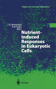 Title: Nutrient-Induced Responses in Eukaryotic Cells / Edition 1, Author: Joris Winderickx