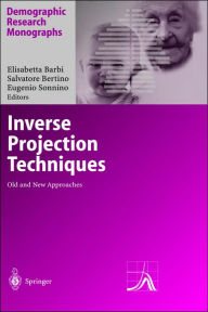 Title: Inverse Projection Techniques: Old and New Approaches / Edition 1, Author: Elisabetta Barbi