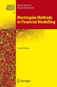 Title: Martingale Methods in Financial Modelling / Edition 2, Author: Marek Musiela