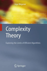 Title: Complexity Theory: Exploring the Limits of Efficient Algorithms / Edition 1, Author: Ingo Wegener