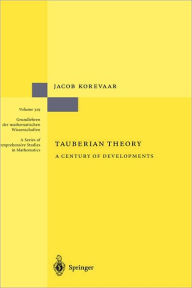 Title: Tauberian Theory: A Century of Developments / Edition 1, Author: Jacob Korevaar