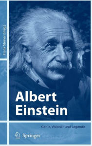 Title: Albert Einstein: Genie, Visionär und Legende / Edition 1, Author: Frank Steiner
