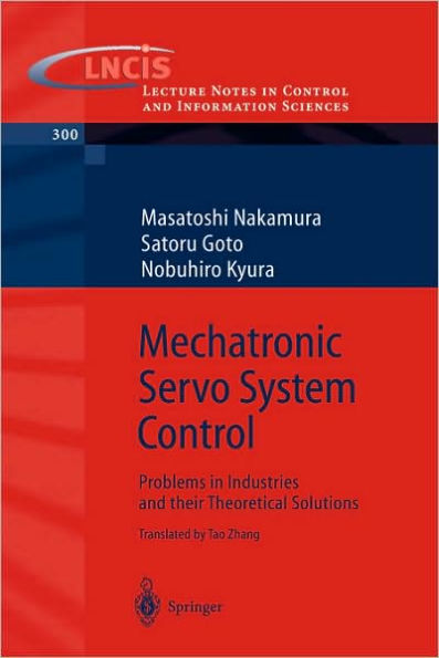 Mechatronic Servo System Control: Problems in Industries and their Theoretical Solutions / Edition 1
