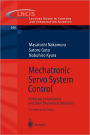Mechatronic Servo System Control: Problems in Industries and their Theoretical Solutions / Edition 1