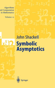 Title: Symbolic Asymptotics / Edition 1, Author: John R. Shackell