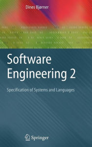 Title: Software Engineering 2: Specification of Systems and Languages / Edition 1, Author: Dines Bjïrner