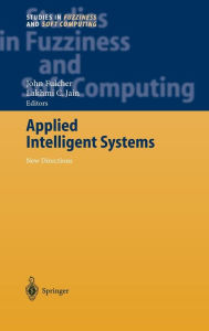 Title: Applied Intelligent Systems: New Directions / Edition 1, Author: John Fulcher