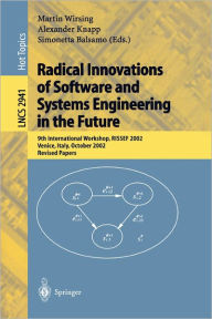 Title: Radical Innovations of Software and Systems Engineering in the Future: 9th International Workshop, RISSEF 2002, Venice, Italy, October 7-11, 2002, Revised Papers / Edition 1, Author: Martin Wirsing
