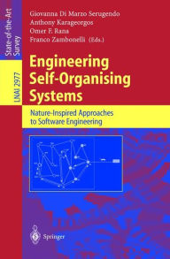 Title: Engineering Self-Organising Systems: Nature-Inspired Approaches to Software Engineering / Edition 1, Author: Giovanna Di Marzo Serugendo