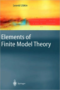 Title: Elements of Finite Model Theory / Edition 1, Author: Leonid Libkin