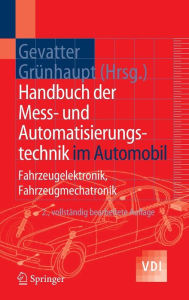 Title: Handbuch der Mess- und Automatisierungstechnik im Automobil: Fahrzeugelektronik, Fahrzeugmechatronik, Author: Hans-Jïrgen Gevatter