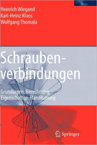Title: Schraubenverbindungen: Grundlagen, Berechnung, Eigenschaften, Handhabung / Edition 5, Author: Karl-Heinz Kloos