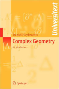 Title: Complex Geometry: An Introduction / Edition 1, Author: Daniel Huybrechts