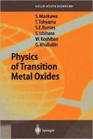 Title: Physics of Transition Metal Oxides / Edition 1, Author: Sadamichi Maekawa