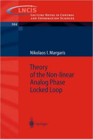 Title: Theory of the Non-linear Analog Phase Locked Loop / Edition 1, Author: Nikolaos I. Margaris
