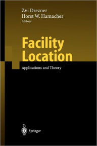 Title: Facility Location: Applications and Theory / Edition 1, Author: Zvi Drezner