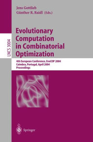 Title: Evolutionary Computation in Combinatorial Optimization: 4th European Conference, EvoCOP 2004, Coimbra, Portugal, April 5-7, 2004, Proceedings / Edition 1, Author: Jens Gottlieb
