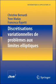 Title: Discrï¿½tisations variationnelles de problï¿½mes aux limites elliptiques, Author: Christine Bernardi