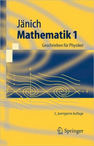 Title: Mathematik 1: Geschrieben für Physiker / Edition 2, Author: Klaus Jänich