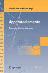 Title: Apparateelemente: Praxis der sicheren Auslegung / Edition 1, Author: Dietrich Gleich