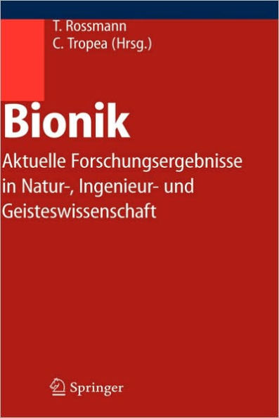 Bionik: Aktuelle Forschungsergebnisse in Natur-, Ingenieur- und Geisteswissenschaft / Edition 1