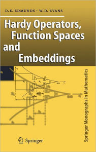 Title: Hardy Operators, Function Spaces and Embeddings / Edition 1, Author: David E. Edmunds