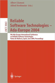 Title: Reliable Software Technologies - Ada-Europe 2004: 9th Ada-Europe International Conference on Reliable Software Technologies, Palma de Mallorca, Spain, June 14-18, 2004, Proceedings / Edition 1, Author: Albert Llamosi