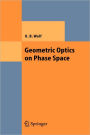 Geometric Optics on Phase Space / Edition 1