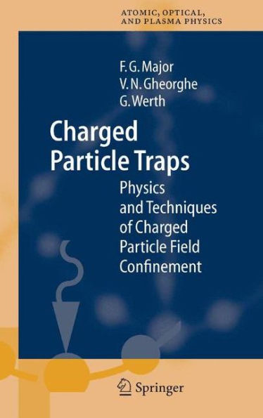 Charged Particle Traps: Physics and Techniques of Charged Particle Field Confinement / Edition 1