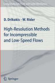 Title: High-Resolution Methods for Incompressible and Low-Speed Flows / Edition 1, Author: D. Drikakis