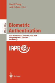 Title: Biometric Authentication: First International Conference, ICBA 2004, Hong Kong, China, July 15-17, 2004, Proceedings / Edition 1, Author: David Y. Zhang