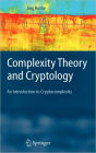 Complexity Theory and Cryptology: An Introduction to Cryptocomplexity / Edition 1