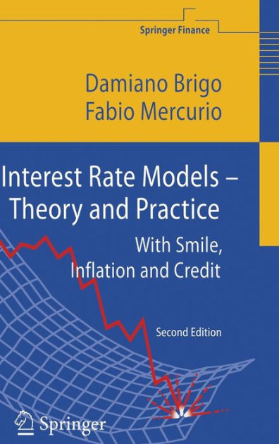 Interest Rate Models–Theory and Practice Interest Rate Models - Theory and Practice: With Smile