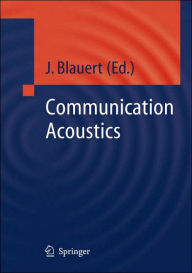 Title: Communication Acoustics / Edition 1, Author: Jens Blauert