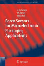 Force Sensors for Microelectronic Packaging Applications