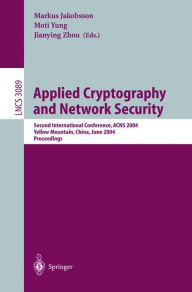 Applied Cryptography and Network Security: Second International Conference, ACNS 2004, Yellow Mountain, China, June 8-11, 2004. Proceedings / Edition 1