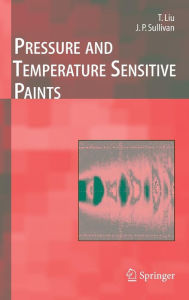 Title: Pressure and Temperature Sensitive Paints / Edition 1, Author: Tianshu Liu