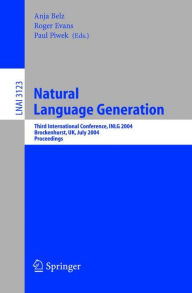 Title: Natural Language Generation: Third International Conference, INLG 2004, Brockenhurst, UK, July 14-16, 2004, Proceedings / Edition 1, Author: Anja Belz