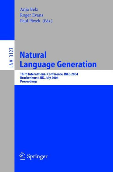 Natural Language Generation: Third International Conference, INLG 2004, Brockenhurst, UK, July 14-16, 2004, Proceedings / Edition 1