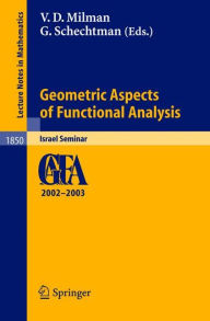 Title: Geometric Aspects of Functional Analysis: Israel Seminar 2002-2003 / Edition 1, Author: Vitali D. Milman