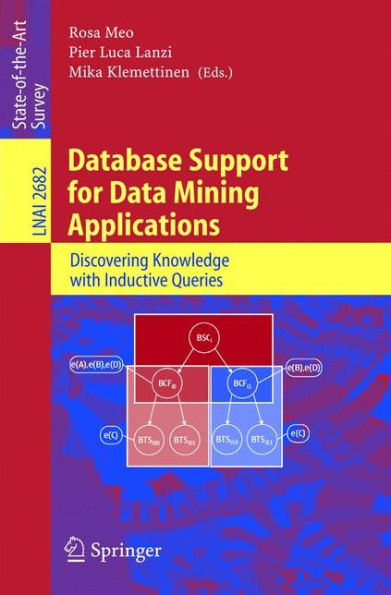 Database Support for Data Mining Applications: Discovering Knowledge with Inductive Queries / Edition 1