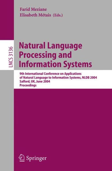 Natural Language Processing and Information Systems: 9th International Conference on Applications of Natural Languages to Information Systems, NLDB 2004, Salford, UK, June 23-25, 2004, Proceedings