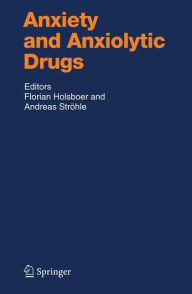 Title: Anxiety and Anxiolytic Drugs / Edition 1, Author: Florian Holsboer