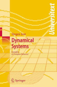 Title: Dynamical Systems: Examples of Complex Behaviour / Edition 1, Author: Jïrgen Jost